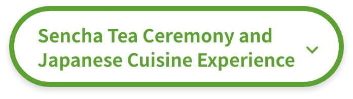 (2) Sencha Tea Ceremony and Japanese Cuisine Experience