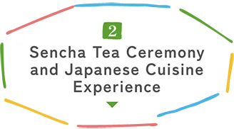 (2) Sencha Tea Ceremony and Japanese Cuisine Experience