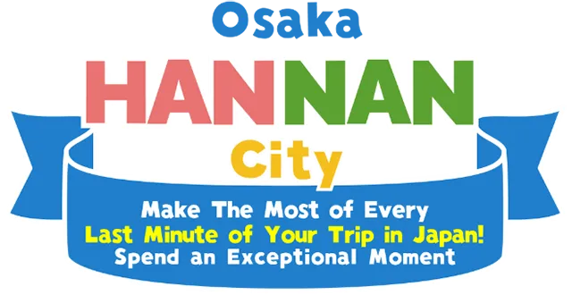 Hannan City, Osaka Make The Most of Every Last Minute of Your Trip in Japan!
						Spend an Exceptional Moment